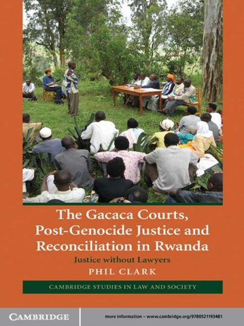 Cover of the book The Gacaca Courts, Post-Genocide Justice and Reconciliation in Rwanda by Phil Clark, Cambridge University Press