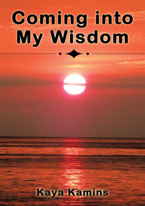 Cover of the book Coming into My Wisdom by Kaya Kamins, iUniverse