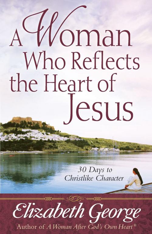 Cover of the book A Woman Who Reflects the Heart of Jesus by Elizabeth George, Harvest House Publishers