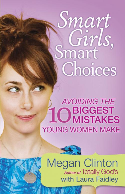 Cover of the book Smart Girls, Smart Choices by Megan Clinton, Harvest House Publishers
