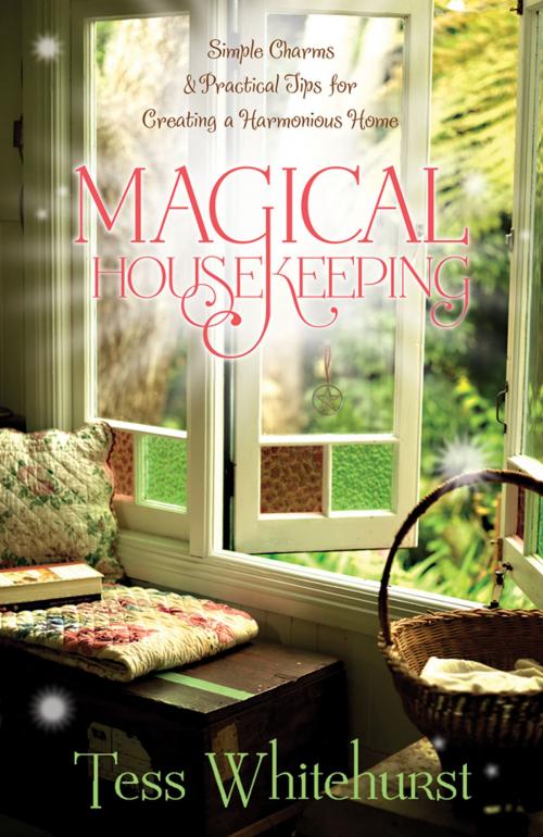 Cover of the book Magical Housekeeping: Simple Charms and Practical Tips for Creating a Harmonious Home by Tess Whitehurst, Llewellyn Worldwide, LTD.