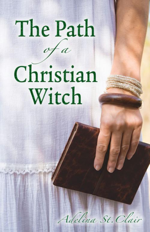 Cover of the book The Path of a Christian Witch by Adelina St. Clair, Llewellyn Worldwide, LTD.