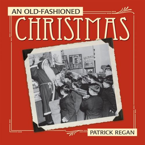 Cover of the book An Old-Fashioned Christmas by Patrick Regan, Andrews McMeel Publishing, LLC