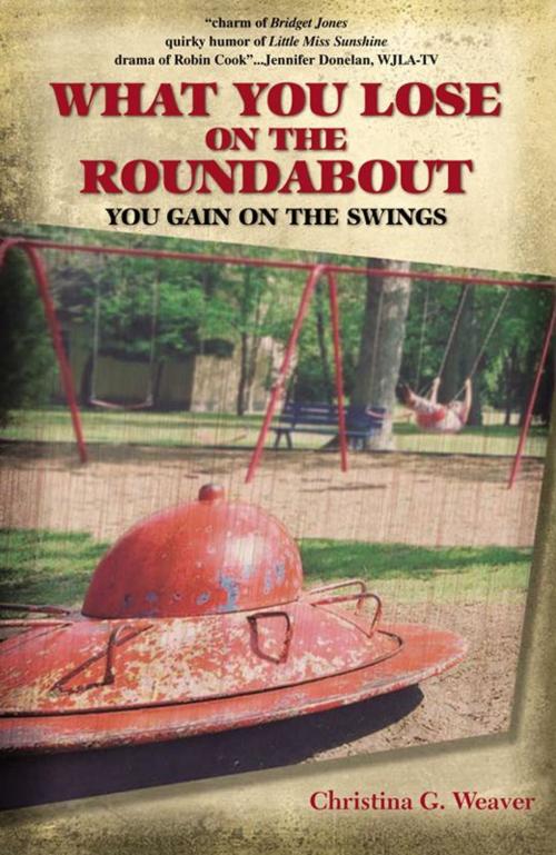 Cover of the book What You Lose On The Roundabout by Christina G. Weaver, Infinity Publishing
