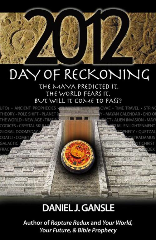 Cover of the book 2012: Day Of Reckoning by Daniel J. Gansle, Infinity Publishing