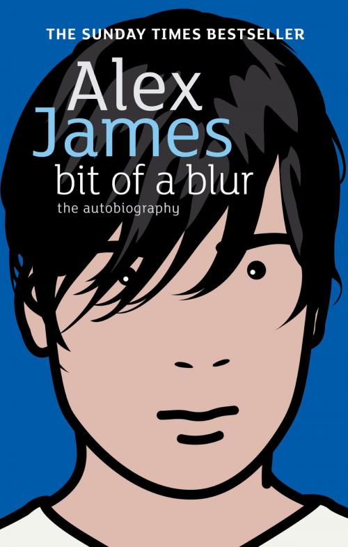 Cover of the book Bit of a Blur by Alex James, Little, Brown Book Group