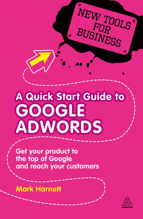 Cover of the book A Quick Start Guide to Google AdWords by Mark Harnett, Kogan Page