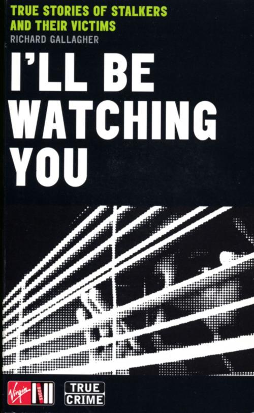 Cover of the book I'll Be Watching You by Richard Gallagher, Ebury Publishing