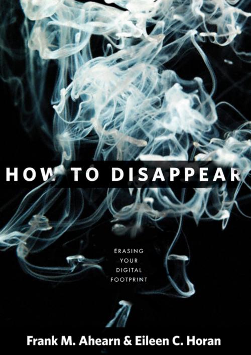 Cover of the book How to Disappear by Frank Ahearn, Eileen Horan, Lyons Press