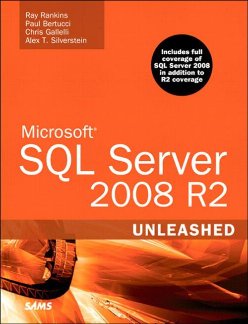 Cover of the book Microsoft SQL Server 2008 R2 Unleashed by Ray Rankins, Chris Gallelli, Alex T. Silverstein, Paul Bertucci, Pearson Education