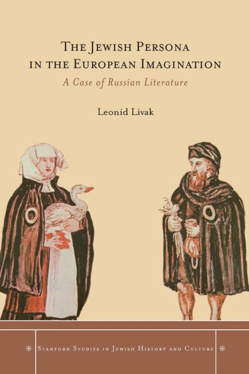 Cover of the book The Jewish Persona in the European Imagination by Leonid Livak, Stanford University Press