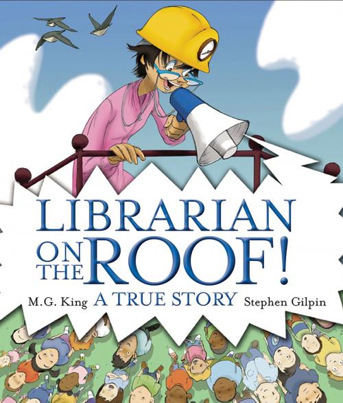 Cover of the book Librarian on the Roof! A True Story by M. G. King, Stephen Gilpin, Albert Whitman & Company