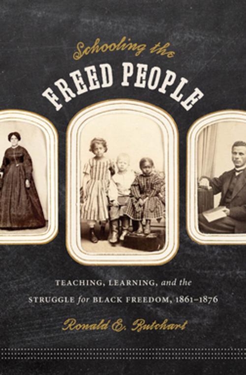 Cover of the book Schooling the Freed People by Ronald E. Butchart, The University of North Carolina Press