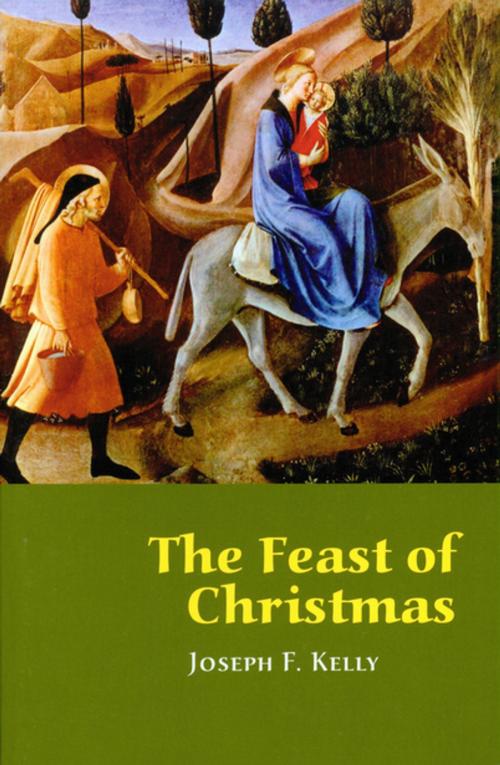 Cover of the book The Feast of Christmas by Joseph F. Kelly PhD, Liturgical Press