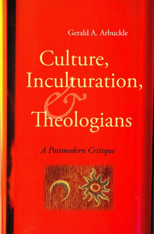 Cover of the book Culture, Inculturation, and Theologians by Gerald A. Arbuckle SM, Liturgical Press