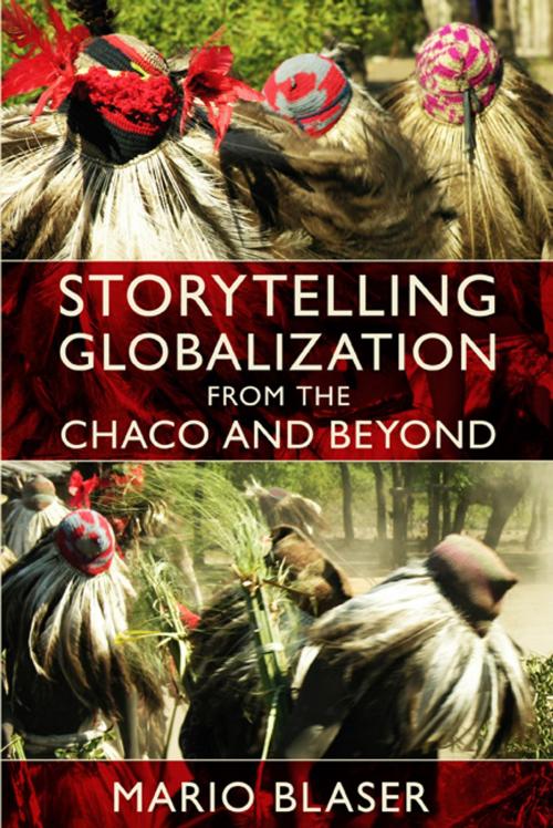 Cover of the book Storytelling Globalization from the Chaco and Beyond by Mario Blaser, Arturo Escobar, Dianne Rocheleau, Duke University Press
