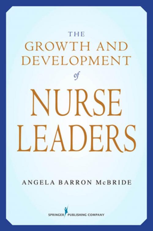 Cover of the book The Growth and Development of Nurse Leaders by , Springer Publishing Company