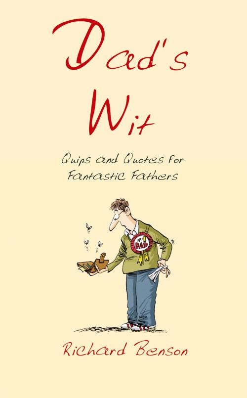 Cover of the book Dad's Wit: Quips and Quotes for Fantastic Fathers by , Summersdale Publishers Ltd
