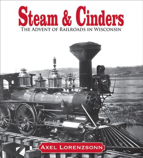 Cover of the book Steam & Cinders by Axel Lorenzsonn, Wisconsin Historical Society Press