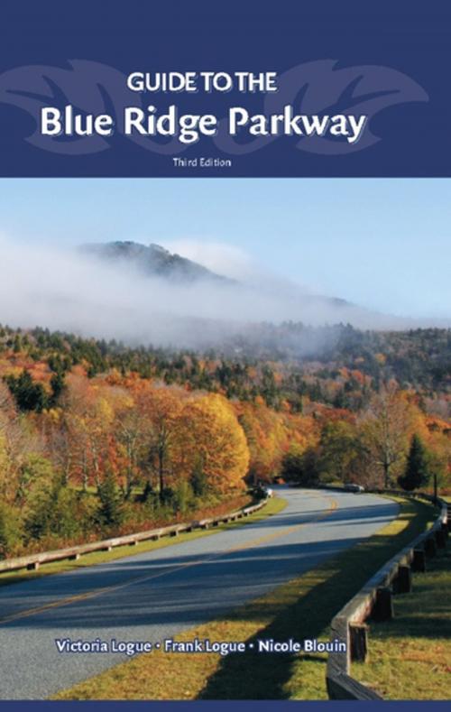 Cover of the book Guide to the Blue Ridge Parkway by Victoria Logue, Frank Logue, Nichole Blouin, Menasha Ridge Press
