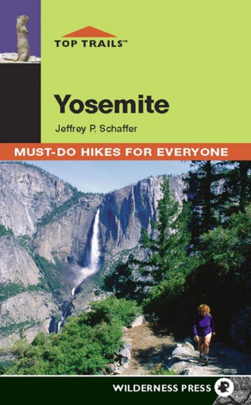 Cover of the book Top Trails: Yosemite by Jeffrey P. Schaffer, Wilderness Press