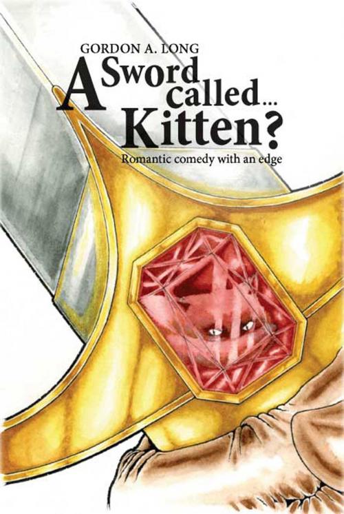Cover of the book A Sword Called…Kitten? by Gordon A. Long, Gordon A. Long