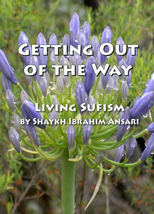 Cover of the book Getting Out of the Way by Shaykh Ibrahim Ansari, Ansari Publications
