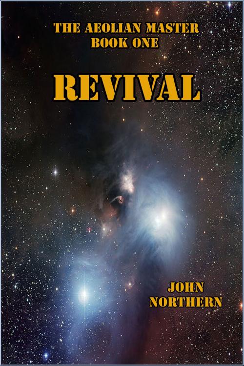 Cover of the book The Aeolian Master Book One Revival by John Northern, John Northern