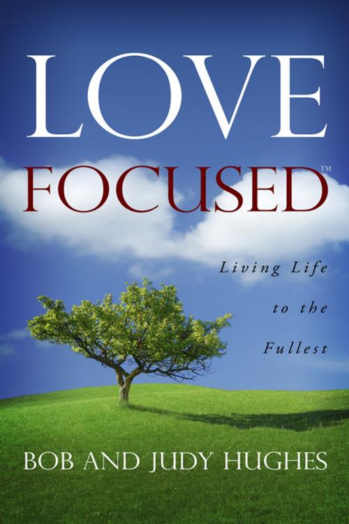 Cover of the book Love Focused by Bob Hughes, Bob Hughes