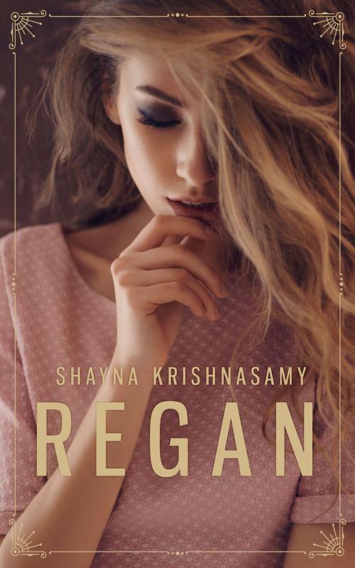 Cover of the book Regan by Shayna Krishnasamy, Shayna Krishnasamy