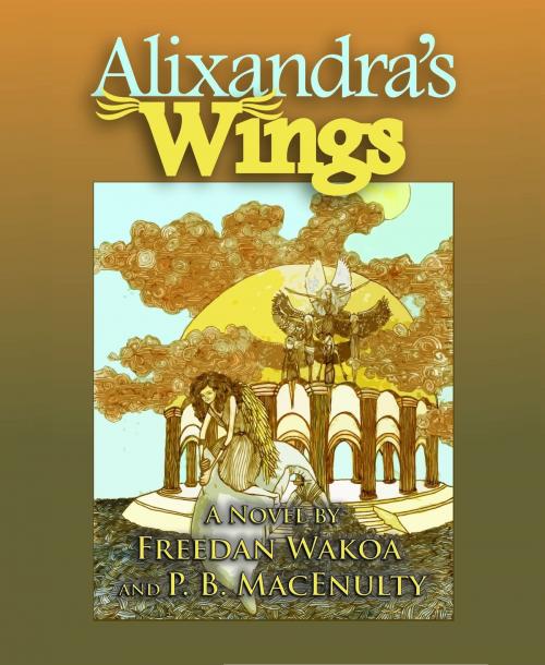Cover of the book Alixandra's Wings by Freedan Wakoa and P. B. MacEnulty, Prism Light Press