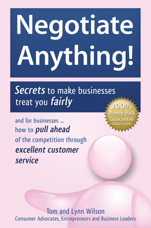 Cover of the book Negotiate Anything! Secrets to Make Companies Treat You Fairly by Tom & Lynn Wilson, Tom & Lynn Wilson