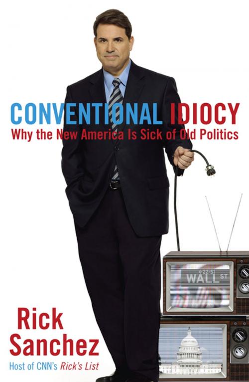 Cover of the book Conventional Idiocy by Rick Sanchez, Penguin Publishing Group