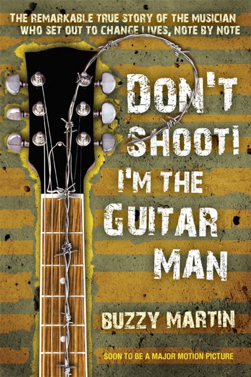 Cover of the book Don't Shoot! I'm the Guitar Man by Buzzy Martin, Penguin Publishing Group