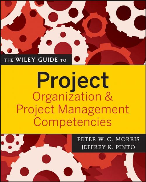 Cover of the book The Wiley Guide to Project Organization and Project Management Competencies by , Wiley