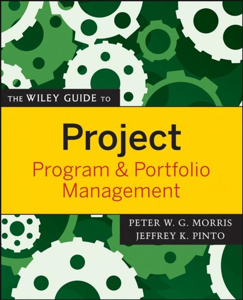 Cover of the book The Wiley Guide to Project, Program, and Portfolio Management by Peter Morris, Jeffrey K. Pinto, Wiley