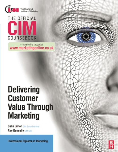 Cover of the book CIM Coursebook: Delivering Customer Value through Marketing by Ray Donnelly, Taylor and Francis