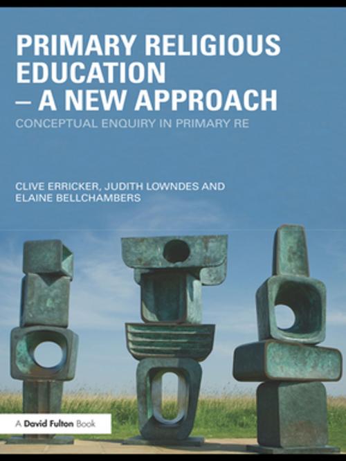 Cover of the book Primary Religious Education - A New Approach by Clive Erricker, Judith Lowndes, Elaine Bellchambers, Taylor and Francis