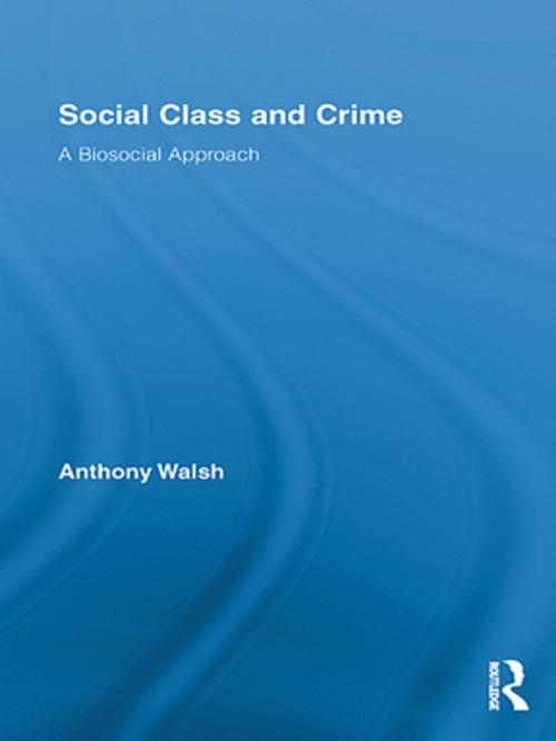 Cover of the book Social Class and Crime by Anthony Walsh, Taylor and Francis