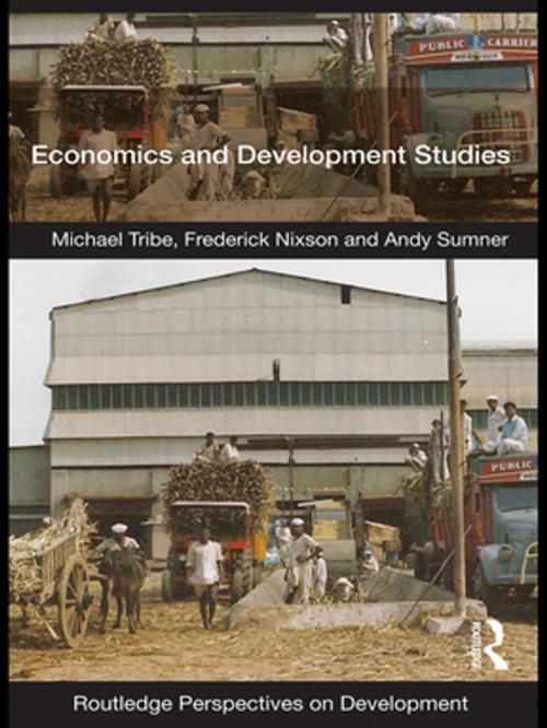 Cover of the book Economics and Development Studies by Michael Tribe, Frederick Nixson, Andy Sumner, Taylor and Francis