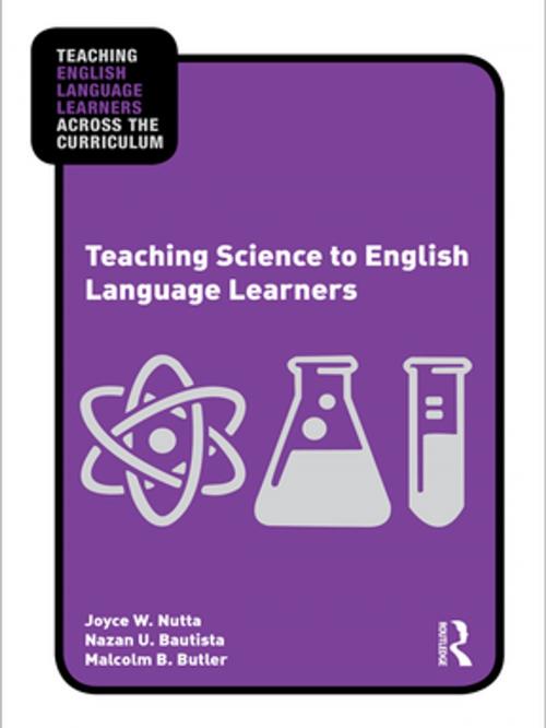 Cover of the book Teaching Science to English Language Learners by Joyce Nutta, Nazan U. Bautista, Malcolm B. Butler, Taylor and Francis