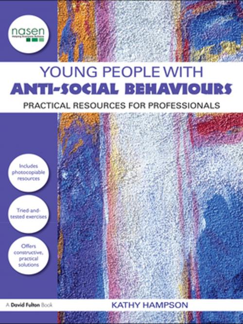 Cover of the book Young People with Anti-Social Behaviours by Kathy Hampson, Taylor and Francis