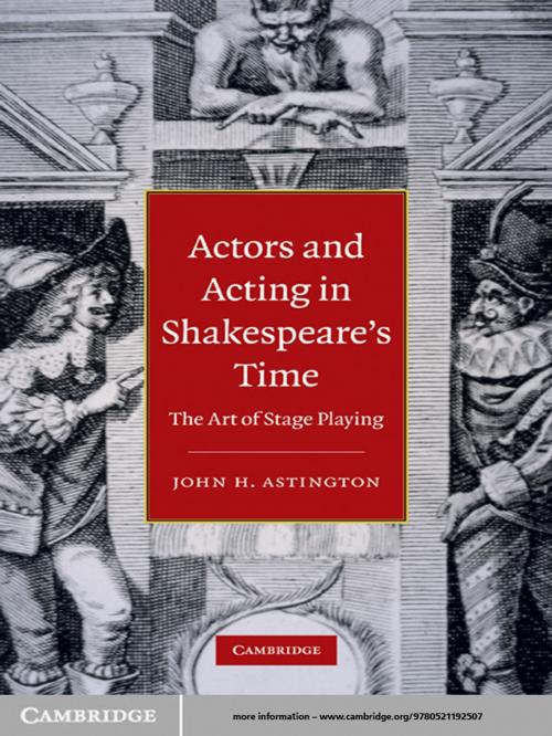 Cover of the book Actors and Acting in Shakespeare's Time by John H. Astington, Cambridge University Press