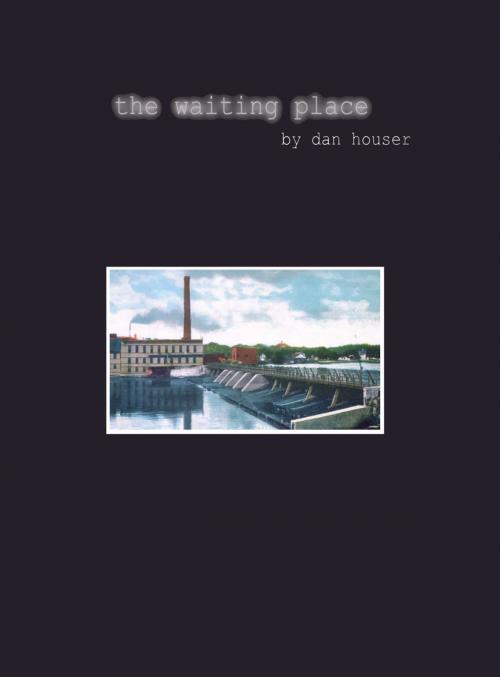 Cover of the book The Waiting Place by Dan Houser, Dan Houser
