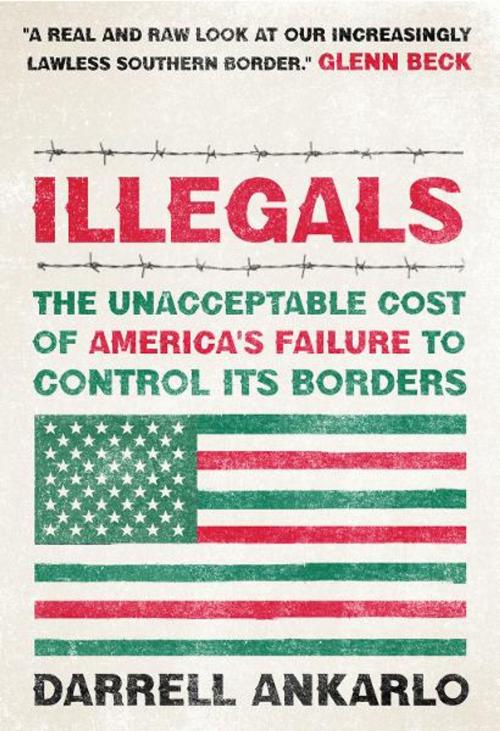 Cover of the book Illegals by Darrell Ankarlo, Thomas Nelson