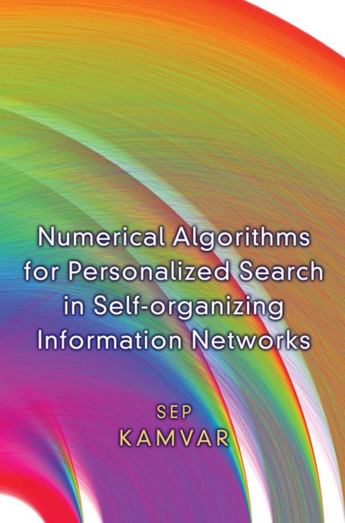 Cover of the book Numerical Algorithms for Personalized Search in Self-organizing Information Networks by Sep Kamvar, Princeton University Press