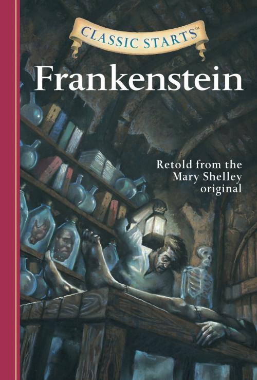 Cover of the book Classic Starts®: Frankenstein by Mary Wollstonecraft Shelley, Deanna McFadden, Arthur Pober, Ed.D, Sterling Children's Books