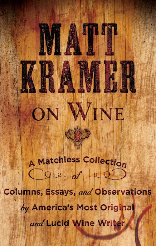 Cover of the book Matt Kramer on Wine by Matt Kramer, Sterling Epicure