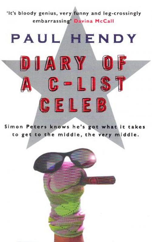 Cover of the book The Diary Of A C-List Celeb by Paul Hendy, Transworld