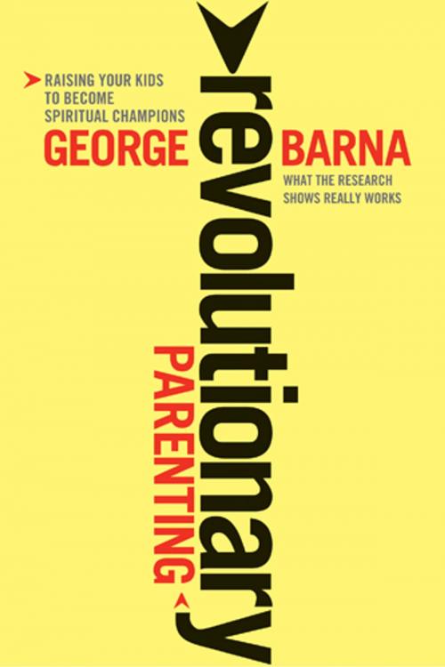 Cover of the book Revolutionary Parenting by George Barna, Tyndale House Publishers, Inc.